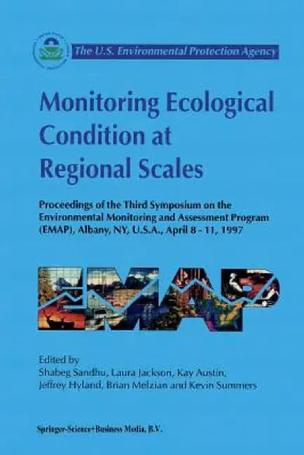Monitoring Ecological Condition at Regional Scales: Proceedings of the Third Symposium on the Environmental Monitoring and Assessment Program (Emap) A by Shabeg S. Sandhu