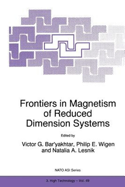 Frontiers in Magnetism of Reduced Dimension Systems: Proceedings of the NATO Advanced Study Institute on Frontiers in Magnetism of Reduced Dimension S by Victor G. Bar'yakhtar