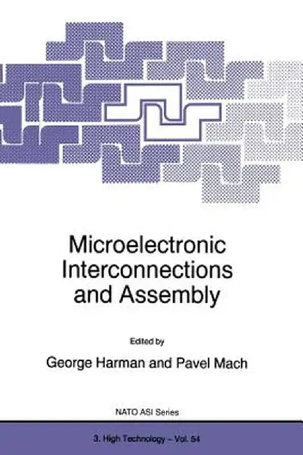 Microelectronic Interconnections and Assembly by G. G. Harman
