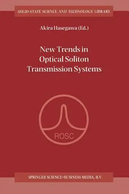 New Trends in Optical Soliton Transmission Systems: Proceedings of the Symposium Held in Kyoto, Japan, 18-21 November 1997 by Akira Hasegawa