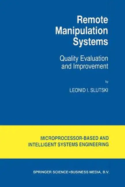 Remote Manipulation Systems: Quality Evaluation and Improvement by L. I. Slutski