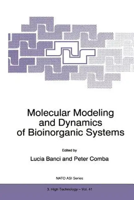 Molecular Modeling and Dynamics of Bioinorganic Systems by Lucia Banci