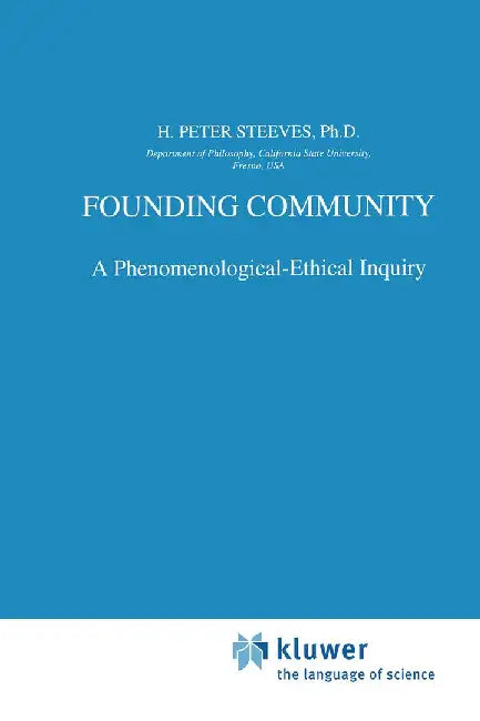 Founding Community: A Phenomenological-Ethical Inquiry by H. P. Steeves