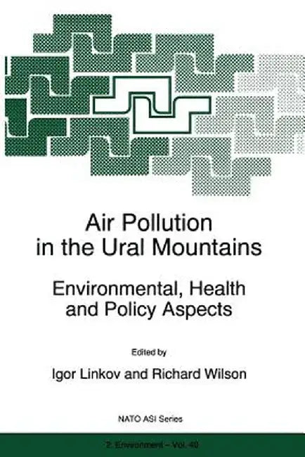Air Pollution in the Ural Mountains: Environmental, Health and Policy Aspects by Igor Linkov