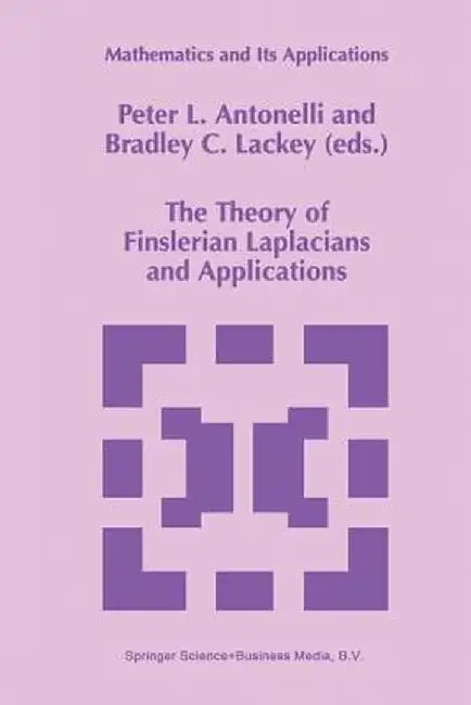 The Theory of Finslerian Laplacians and Applications by P. L. Antonelli