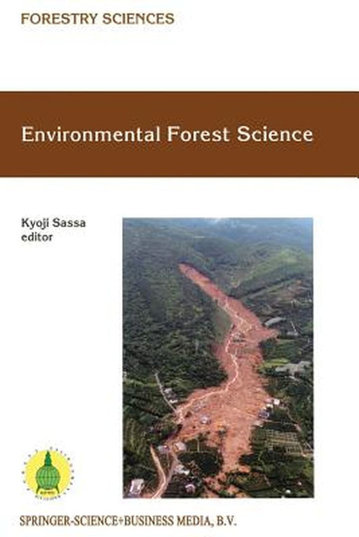 Environmental Forest Science: Proceedings of the Iufro Division 8 Conference Environmental Forest Science, Held 19-23 October 1998, Kyoto University by Kyoji Sassa