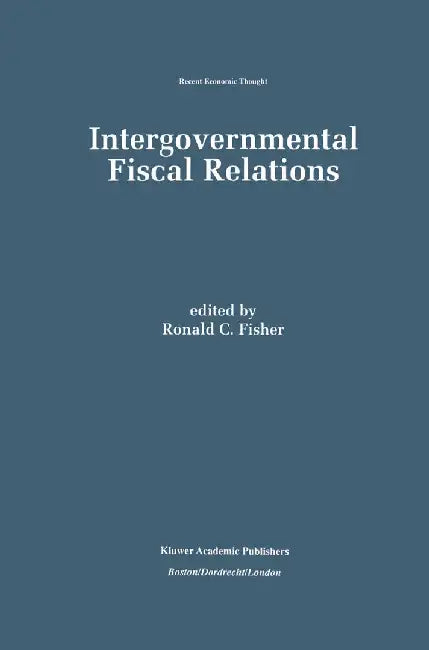 Intergovernmental Fiscal Relations by Ronald C. Fisher