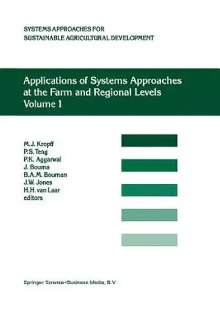 Applications of Systems Approaches at the Farm and Regional Levels: Proceedings of the Second International Symposium on Systems Approaches for Agricu by P. S. Teng
