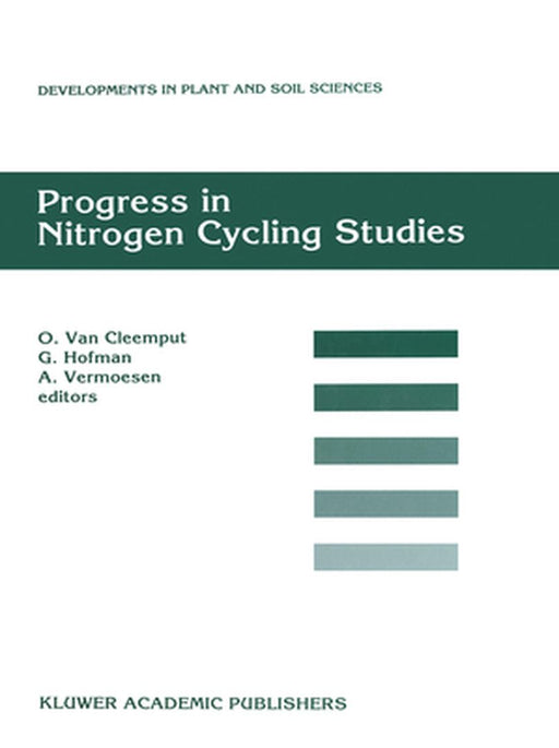 Progress in Nitrogen Cycling Studies: Proceedings of the 8th Nitrogen Workshop Held at the University of Ghent, 5-8 September, 1994 by O. Van Cleemput