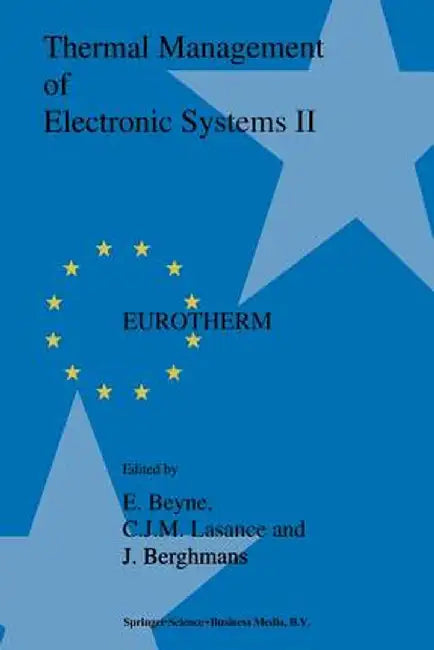 Thermal Management of Electronic Systems II: Proceedings of Eurotherm Seminar 45, 20-22 September 1995, Leuven, Belgium by E. Beyne