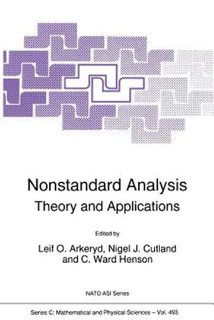 Nonstandard Analysis: Theory and Applications by Leif O. Arkeryd