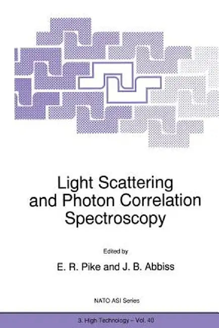 Light Scattering and Photon Correlation Spectroscopy by E. R. Pike