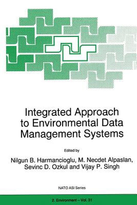 Integrated Approach to Environmental Data Management Systems by Nilgun B. Harmanciogammalu