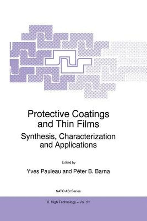 Protective Coatings and Thin Films: Synthesis, Characterization and Applications by Y. Pauleau
