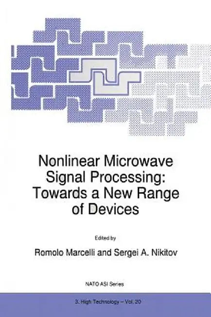 Nonlinear Microwave Signal Processing: Towards a New Range of Devices: Proceedings of the III International Workshop Nonlinear Microwave Magnetic and by R. Marcelli