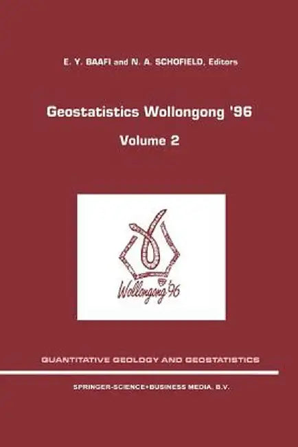 Geostatistics Wollongong' 96: Volume 2 by E. y. Baafi
