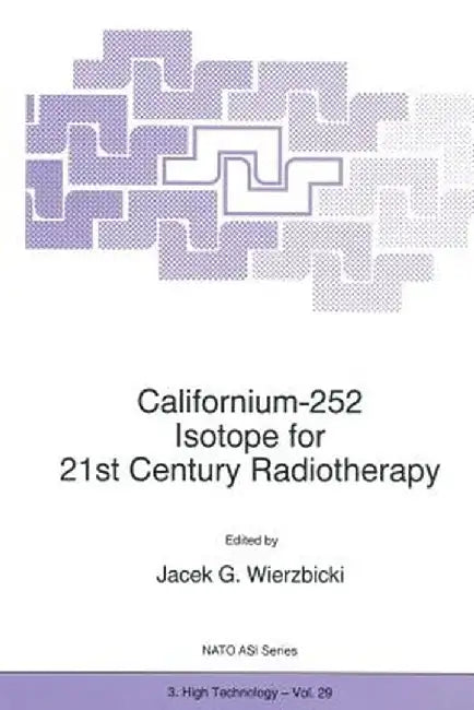 Californium-252 Isotope for 21st Century Radiotherapy by J. G. Wierzbicki