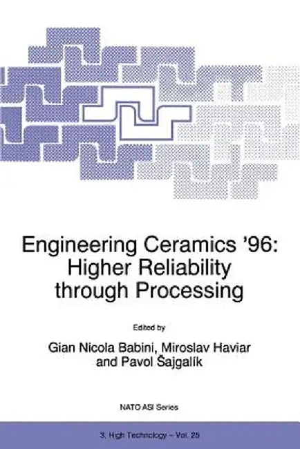 Engineering Ceramics '96: Higher Reliability Through Processing by G. N. Babini