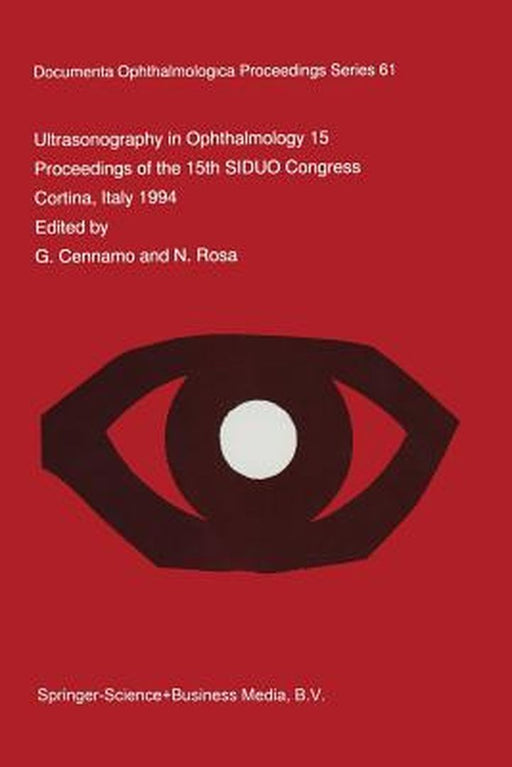 Ultrasonography in Ophthalmology XV: Proceedings of the 15th Siduo Congress, Cortina, Italy 1994 by G. Cennamo