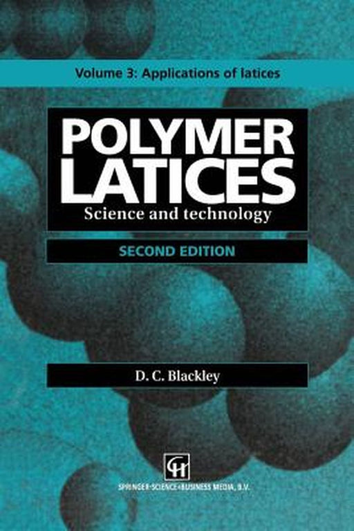 Polymer Latices: Science and Technology Volume 3: Applications of Latices by D. C. Blackley