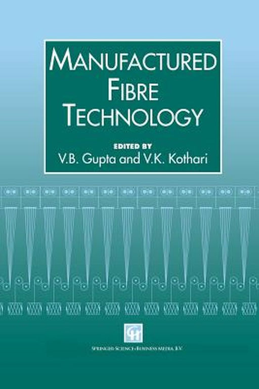 Manufactured Fibre Technology by V. B. Gupta