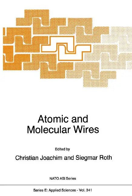 Atomic and Molecular Wires by C. Joachim