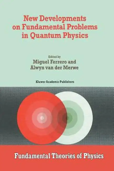 New Developments on Fundamental Problems in Quantum Physics by M. Ferrero