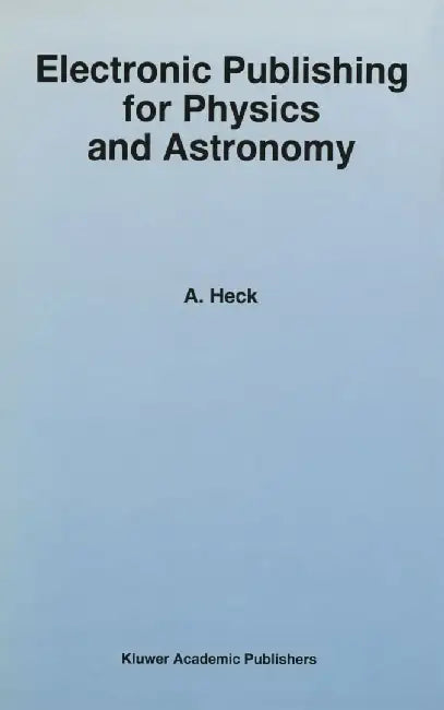 Electronic Publishing for Physics and Astronomy by Andre Heck