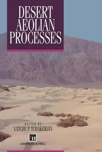 Desert Aeolian Processes by V. P. Tchakerian