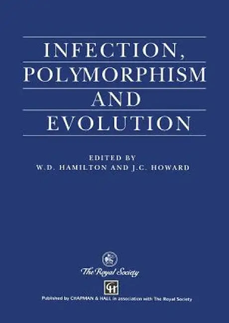 Infection, Polymorphism and Evolution by W. D. Hamilton