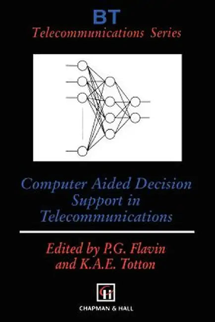 Computer Aided Decision Support in Telecommunications by Phil G. Flavin