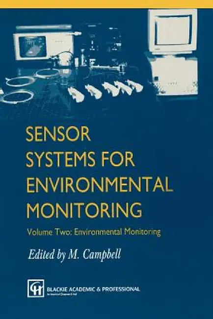 Sensor Systems for Environmental Monitoring: Volume Two: Environmental Monitoring by M. Campbell