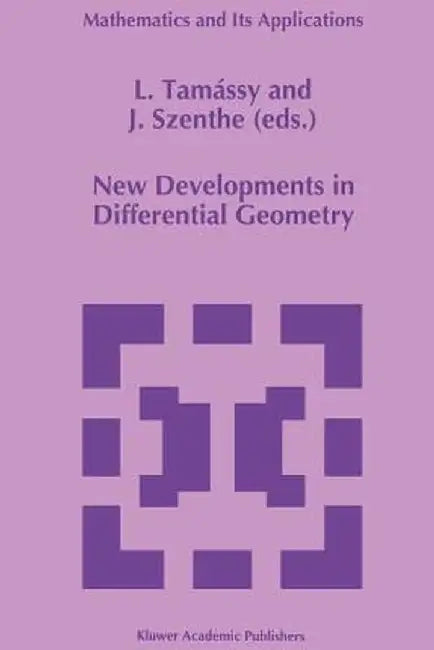 New Developments in Differential Geometry: Proceedings of the Colloquium on Differential Geometry, Debrecen, Hungary, July 26-30, 1994 by L. Tamássy