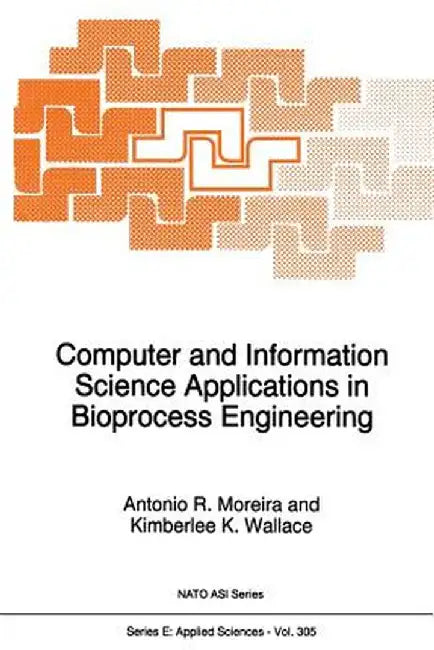 Computer and Information Science Applications in Bioprocess Engineering by A. R. Moreira