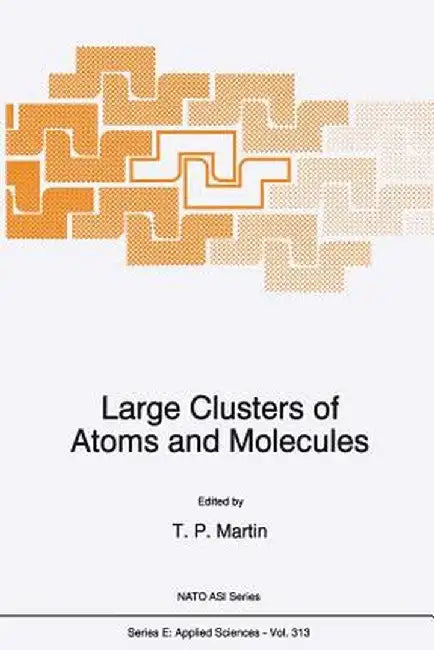 Large Clusters of Atoms and Molecules by T. P. Martin