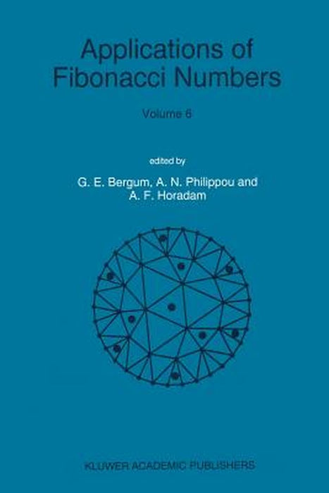 Applications of Fibonacci Numbers: Volume 6 Proceedings of 'The Sixth International Research Conference on Fibonacci Numbers and Their Applications', by G. E. Bergum