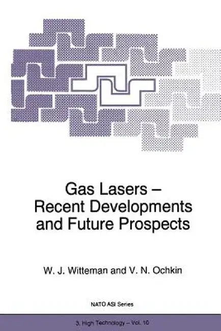 Gas Lasers - Recent Developments and Future Prospects by W. J. Witteman