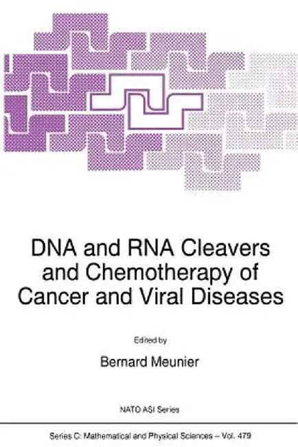 DNA and RNA Cleavers and Chemotherapy of Cancer and Viral Diseases by B. Meunier