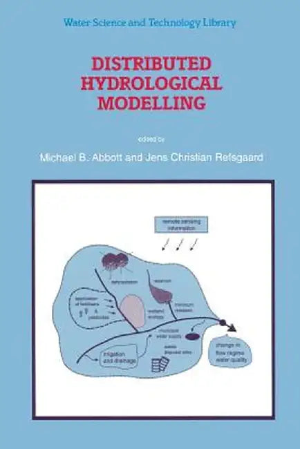 Distributed Hydrological Modelling by Michael B. Abbott