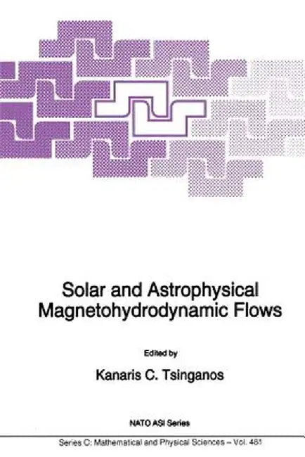Solar and Astrophysical Magnetohydrodynamic Flows by Kanaris Tsinganos