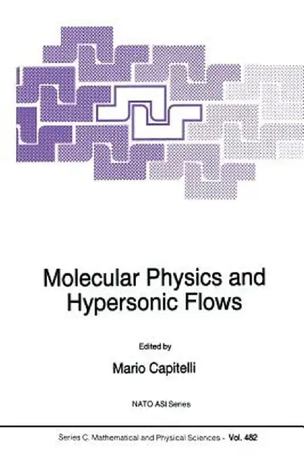 Molecular Physics and Hypersonic Flows by M. Capitelli