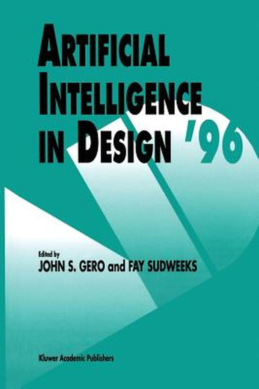 Artificial Intelligence in Design '96 by John S. Gero