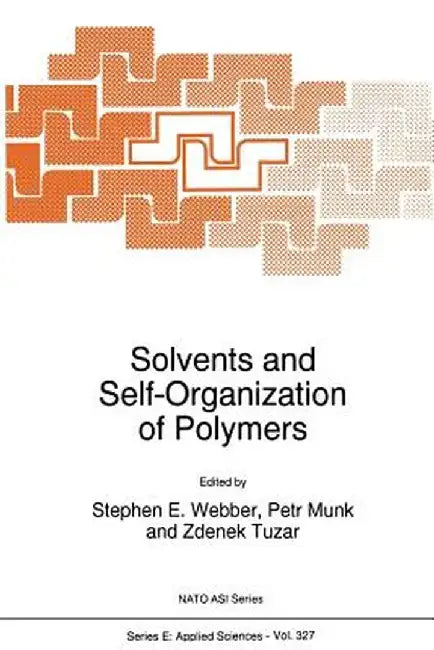 Solvents and Self-Organization of Polymers by S. E. Webber