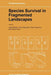 Species Survival in Fragmented Landscapes by J. Settele