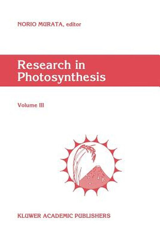 Research in Photosynthesis: Volume III Proceedings of the Ixth International Congress on Photosynthesis, Nagoya, Japan, August 30-September 4, 199 by N. Murata