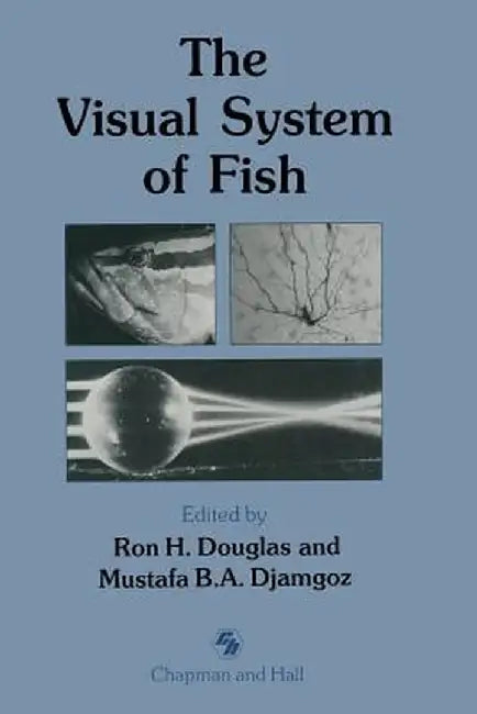 The Visual System of Fish by Ron Douglas