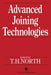 Advanced Joining Technologies: Proceedings of the International Institute of Welding Congress on Joining Research, July 1990 by T. H. North