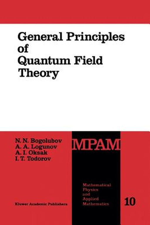 General Principles of Quantum Field Theory by N. N. Bogolubov