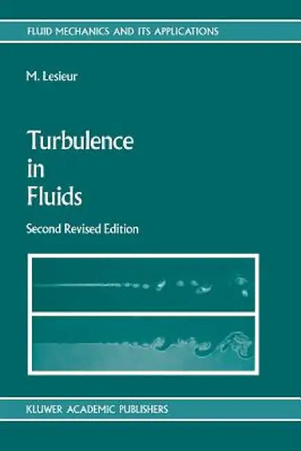 Turbulence in Fluids: Stochastic and Numerical Modelling by Marcel Lesieur