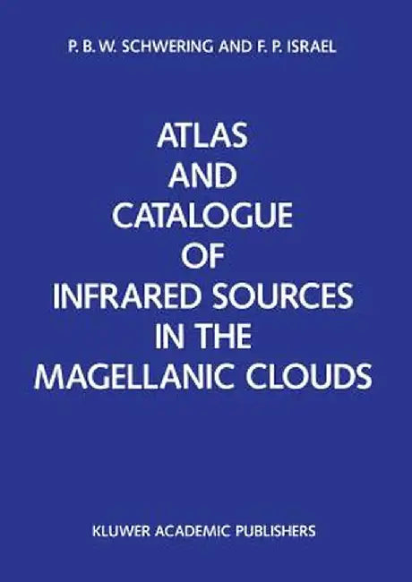 Atlas and Catalogue of Infrared Sources in the Magellanic Clouds by P. B. Schwering
